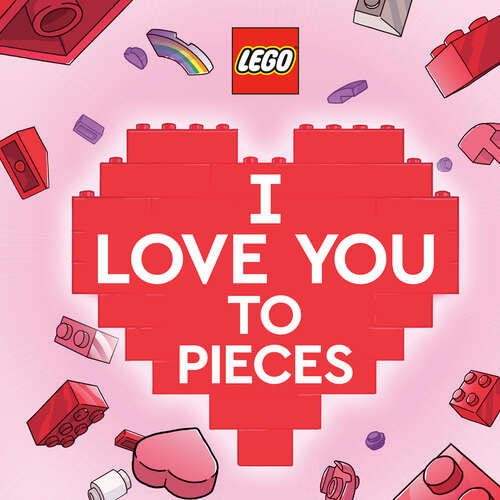 Book cover of I Love You to Pieces (LEGO)