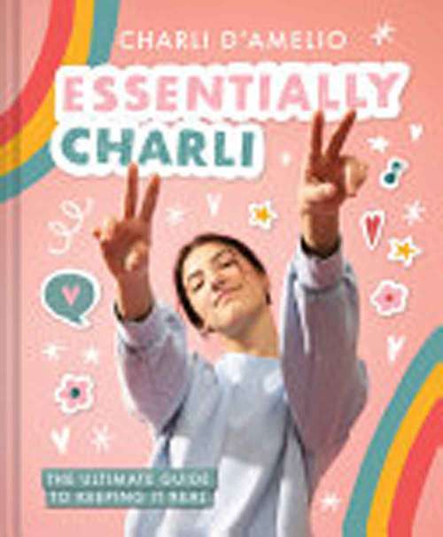 Book cover of Essentially Charli: The Ultimate Guide to Keeping it Real