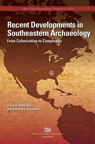 Recent Developments in Southeastern Archaeology: From Colonization to Complexity