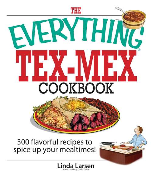 Book cover of The Everything Tex-Mex Cookbook : 300 Flavorful Recipes to Spice Up Your Mealtimes!