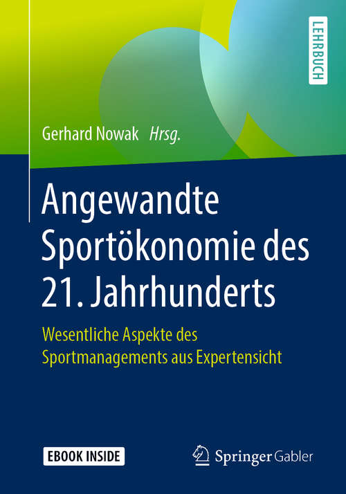 Book cover of Angewandte Sportökonomie des 21. Jahrhunderts: Wesentliche Aspekte des Sportmanagements aus Expertensicht (1. Aufl. 2019)