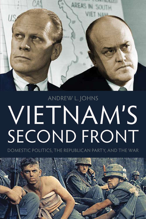 Vietnam's Second Front: Domestic Politics, the Republican Party, and the War