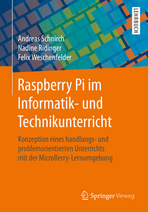 Book cover of Raspberry Pi im Informatik- und Technikunterricht: Konzeption eines handlungs- und problemorientierten Unterrichts mit der MicroBerry-Lernumgebung (1. Aufl. 2020)