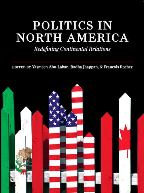 Book cover of Politics in North America: Redefining Continental Relations