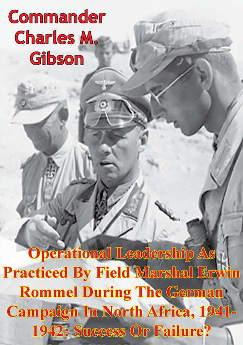 Book cover of Operational Leadership As Practiced By Field Marshal Erwin Rommel During The German Campaign In North Africa, 1941-1942: : Success Or Failure?