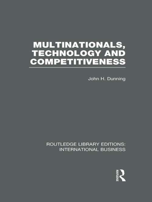 Multinationals, Technology & Competitiveness (Routledge Library Editions: International Business)