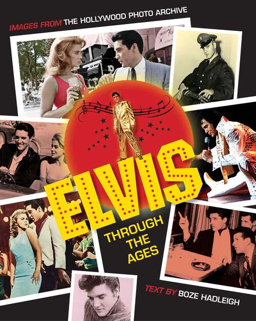 Book cover of Elvis Through the Ages: Images from the Hollywood Photo Archive