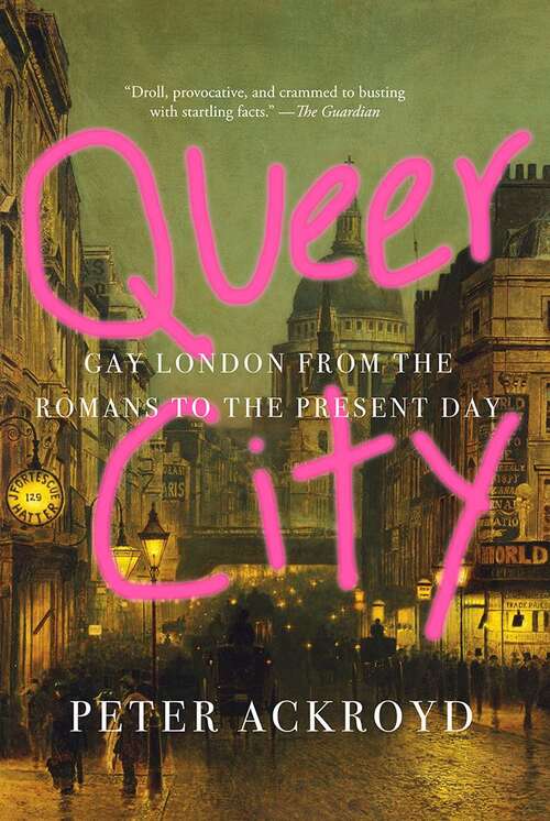 Book cover of Queer City: Gay London from the Romans to the Present Day