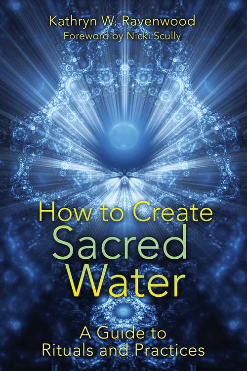 Book cover of How to Create Sacred Water: A Guide to Rituals and Practices