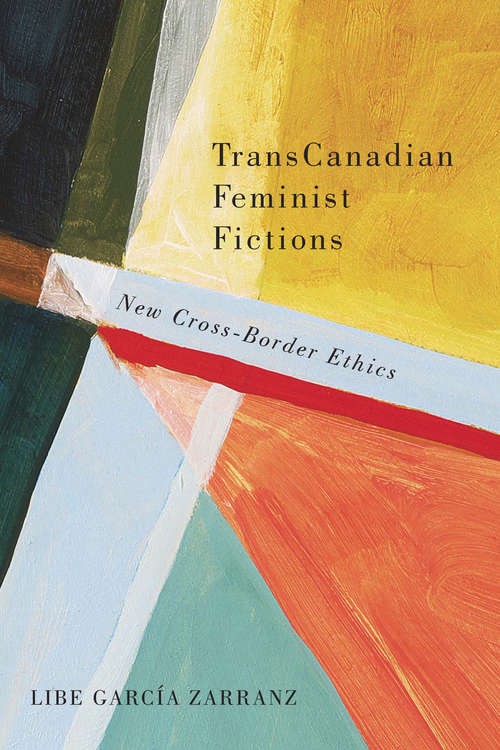 Book cover of TransCanadian Feminist Fictions: New Cross-Border Ethics