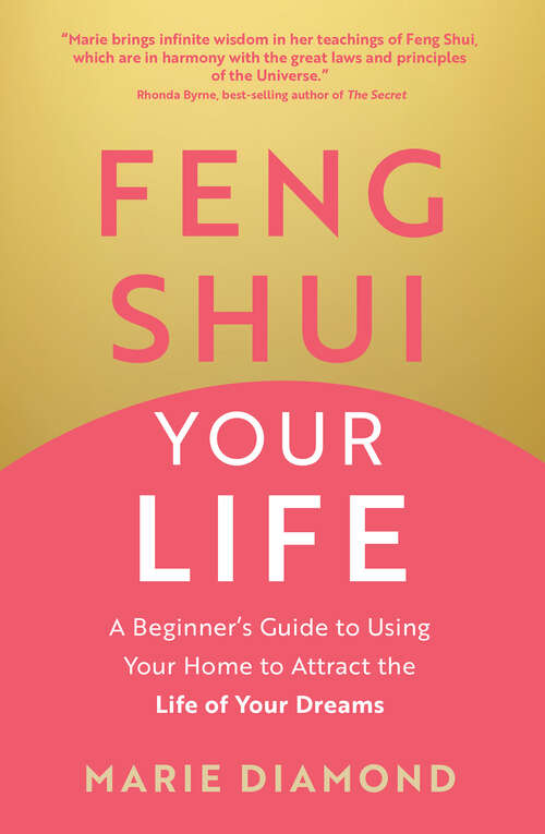 Book cover of Feng Shui Your Life: A Beginner’s Guide to Using Your Home to Attract the Life of Your Dreams