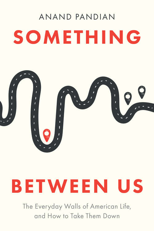 Book cover of Something Between Us: The Everyday Walls of American Life, and How to Take Them Down (1)