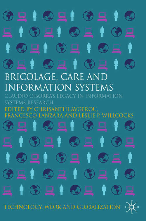 Book cover of Bricolage, Care and Information: Claudio Ciborra's Legacy in Information Systems Research (Technology, Work and Globalization)