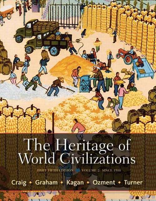 The Heritage of World Civilizations, Volume 2: Since 1500 (Brief Fifth Edition)