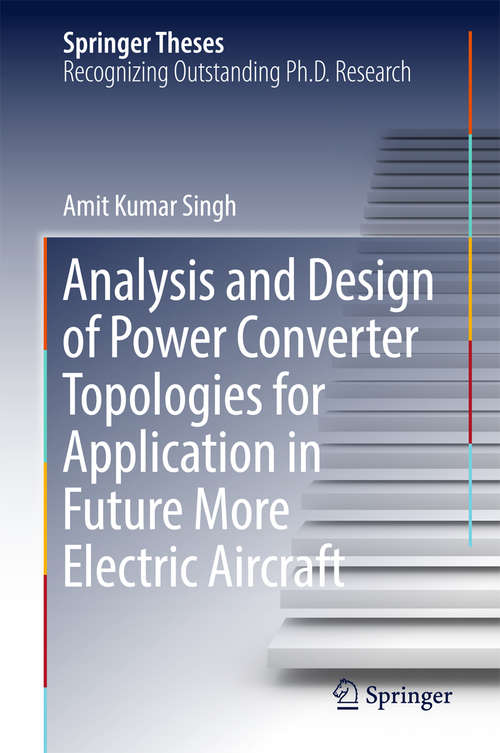 Analysis and Design of Power Converter Topologies for Application in Future More Electric Aircraft (Springer Theses)