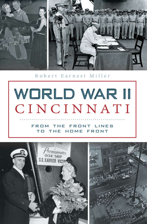 Book cover of World War II Cincinnati: From the Front Lines to the Home Front (Military)
