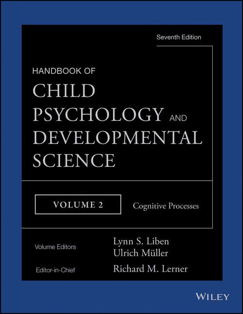 Handbook of Child Psychology and Developmental Science, Cognitive Processes: Theory And Method
