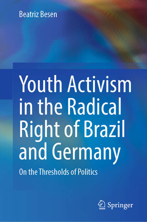 Book cover of Youth Activism in the Radical Right of Brazil and Germany: On the Thresholds of Politics