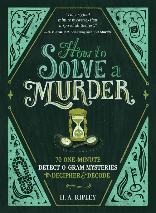 Book cover of How to Solve a Murder: 70 One-Minute Detect-O-Gram Mysteries to Decipher & Decode