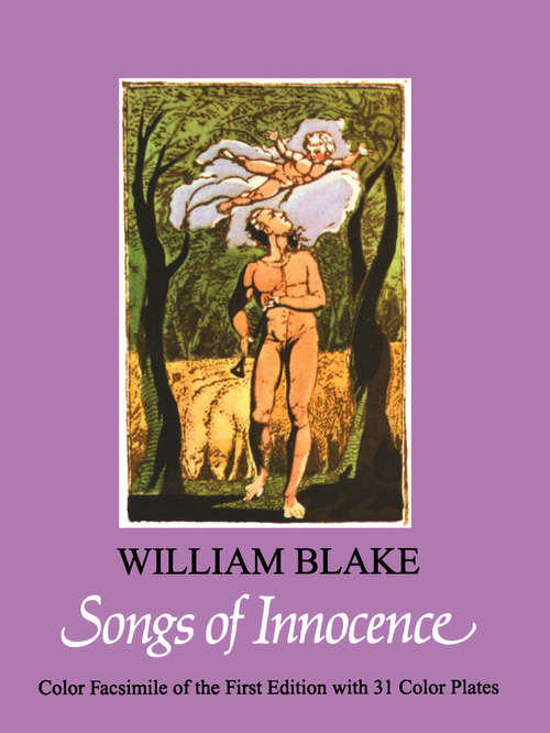 Songs of Innocence: Shewing The Two Contrary States Of The Human Soul (Dover Fine Art, History of Art)