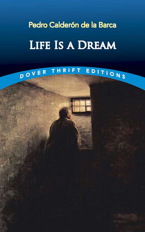 Book cover of Life Is a Dream (Dover Thrift Editions: Plays)