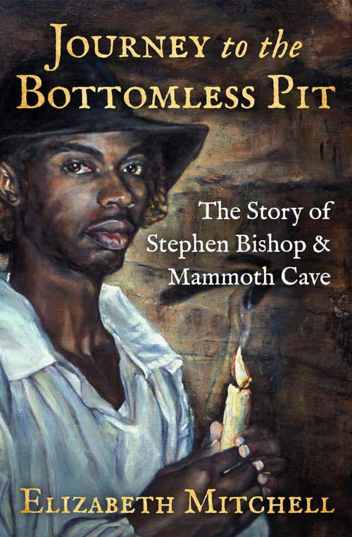 Book cover of Journey to the Bottomless Pit: The Story of Stephen Bishop & Mammoth Cave