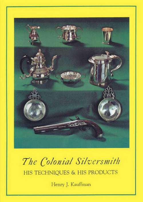 Book cover of Colonial Silversmith: His Techniques and His Products