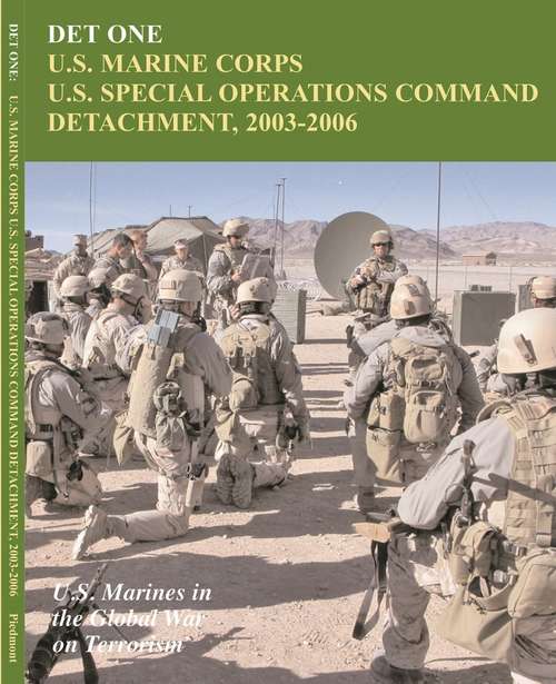 Book cover of DET ONE: U.S. Marine Corps U.S. Special Operations Command Detachment, 2003 - 2006:: U.S. Marines in the Global War on Terrorism [Illustrated Edition]