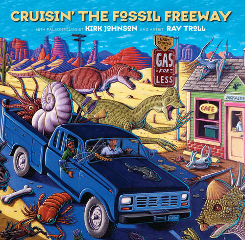 Book cover of Crusin' the Fossil Freeway: An Epoch Tale of a Scientist and an Artist on the Ultimate 5,000-Mile Paleo Road Trip