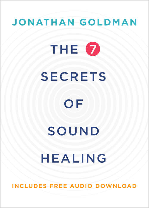 Book cover of The 7 Secrets of Sound Healing Revised Edition: Revised Edition