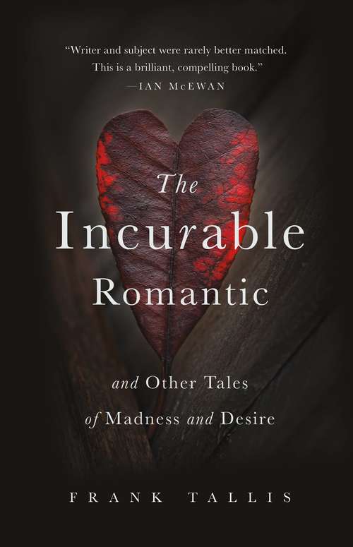 Book cover of The Incurable Romantic: And Other Tales of Madness and Desire