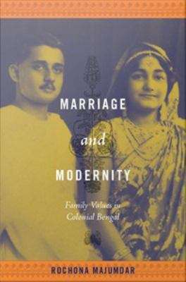Book cover of Marriage and Modernity: Family Values in Colonial Bengal