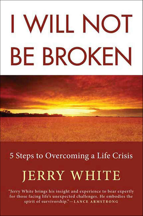 Book cover of I Will Not Be Broken: 5 Steps to Overcoming a Life Crisis
