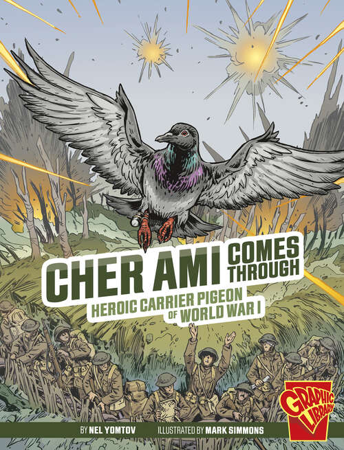 Book cover of Cher Ami Comes Through: Heroic Carrier Pigeon Of World War I (Heroic Animals Ser.)