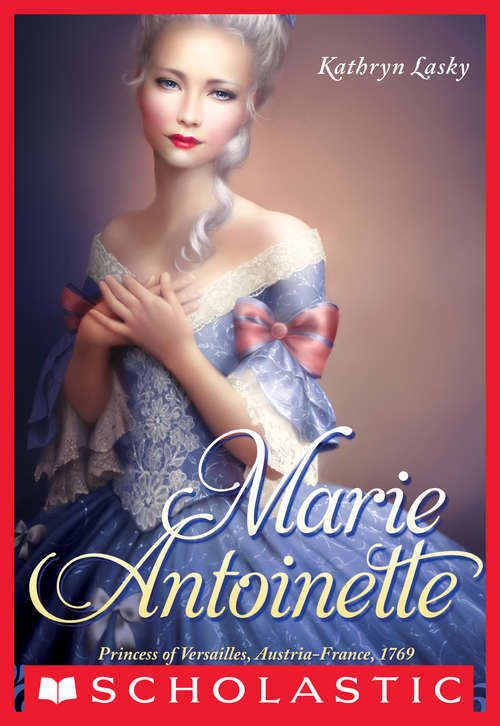 Book cover of Marie Antoinette: Princess of Versailles, Austria-France, 1769 (The Royal Diaries)