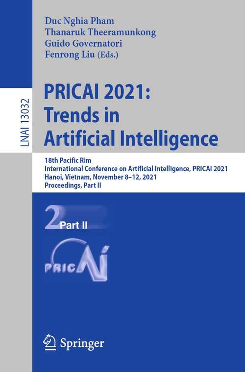 PRICAI 2021: 18th Pacific Rim International Conference on Artificial Intelligence, PRICAI 2021, Hanoi, Vietnam, November 8–12, 2021, Proceedings, Part II (Lecture Notes in Computer Science #13032)