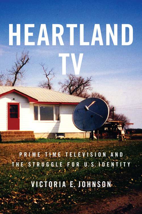 Book cover of Heartland TV: Prime Time Television and the Struggle for U.S. Identity