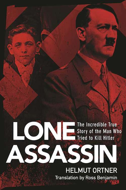 Book cover of Lone Assassin: The Incredible True Story of the Man Who Tried to Killed Hilter (Proprietary)
