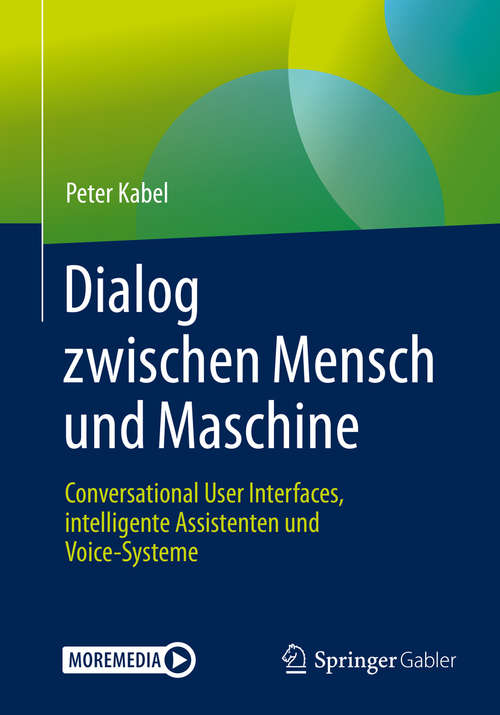 Book cover of Dialog zwischen Mensch und Maschine: Conversational User Interfaces, intelligente Assistenten und Voice-Systeme (1. Aufl. 2020)