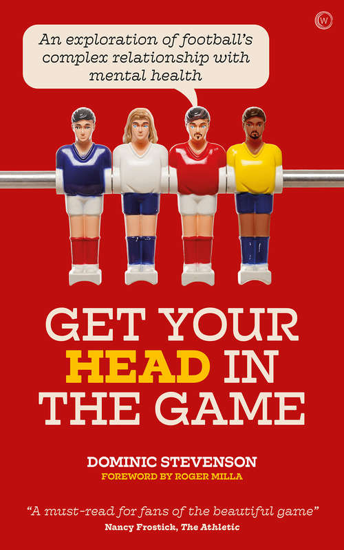 Book cover of Get Your Head in the Game: An exploration of football's complex relationship with mental health