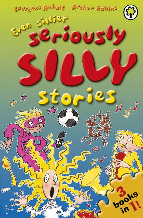 Book cover of Even Sillier Seriously Silly Stories!
