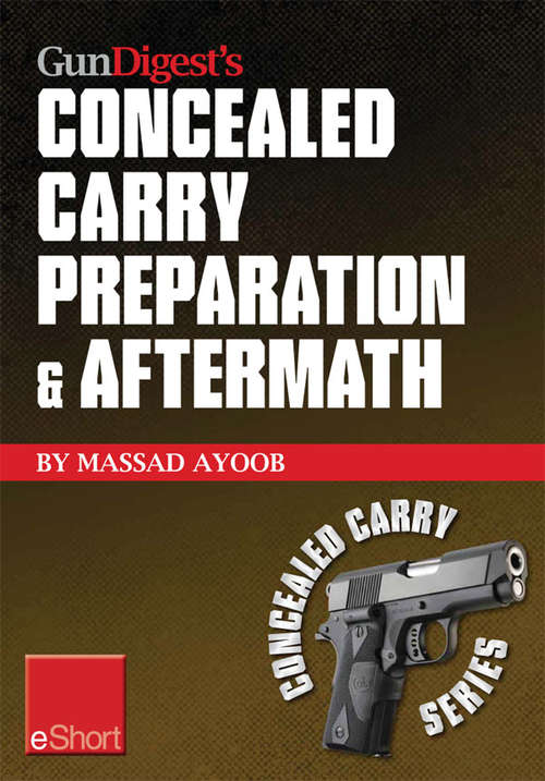 Book cover of Gun Digest's Concealed Carry Preparation & Aftermath eShort