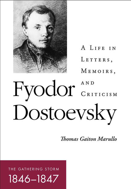Book cover of Fyodor Dostoevsky—The Gathering Storm: A Life in Letters, Memoirs, and Criticism (NIU Series in Slavic, East European, and Eurasian Studies)