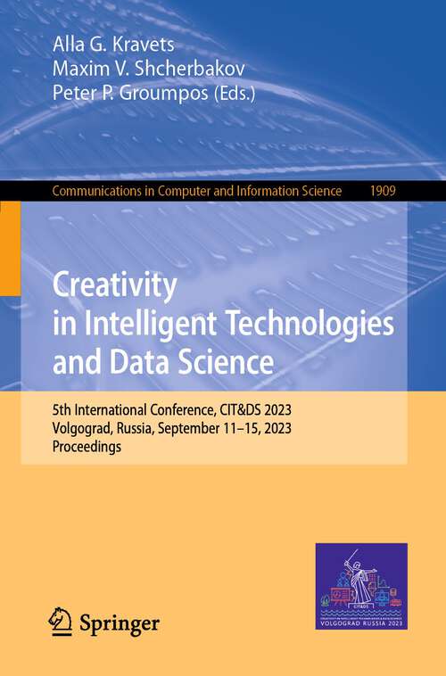Book cover of Creativity in Intelligent Technologies and Data Science: 5th International Conference, CIT&DS 2023, Volgograd, Russia, September 11–15, 2023, Proceedings (1st ed. 2023) (Communications in Computer and Information Science #1909)