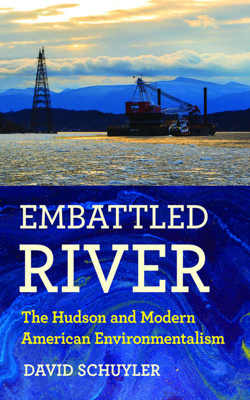 Book cover of Embattled River: The Hudson and Modern American Environmentalism