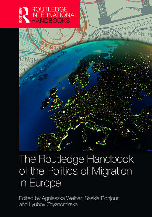 The Routledge Handbook of the Politics of Migration in Europe (Routledge International Handbooks)
