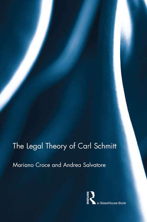 Book cover of The Legal Theory of Carl Schmitt