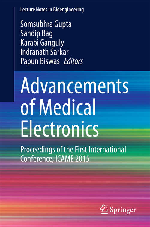 Advancements of Medical Electronics: Proceedings of the First International Conference, ICAME 2015 (Lecture Notes in Bioengineering)
