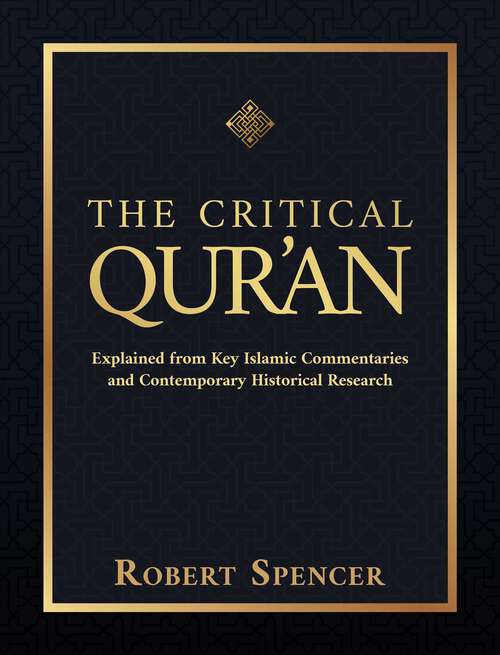 Book cover of The Critical Qur'an: Explained from Key Islamic Commentaries and Contemporary Historical Research