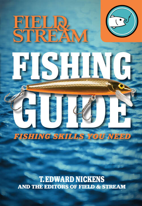 Book cover of Fishing Guide: Fishing Skills You Need (Field & Stream)
